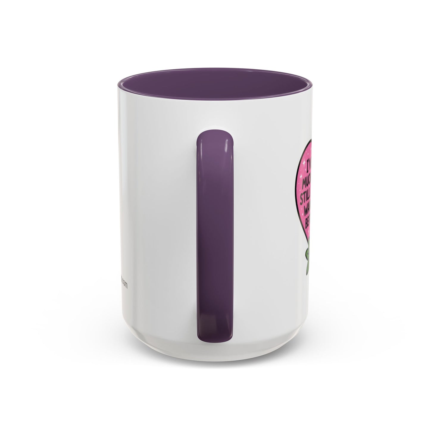 I've Grown So Much But There's Still Mug