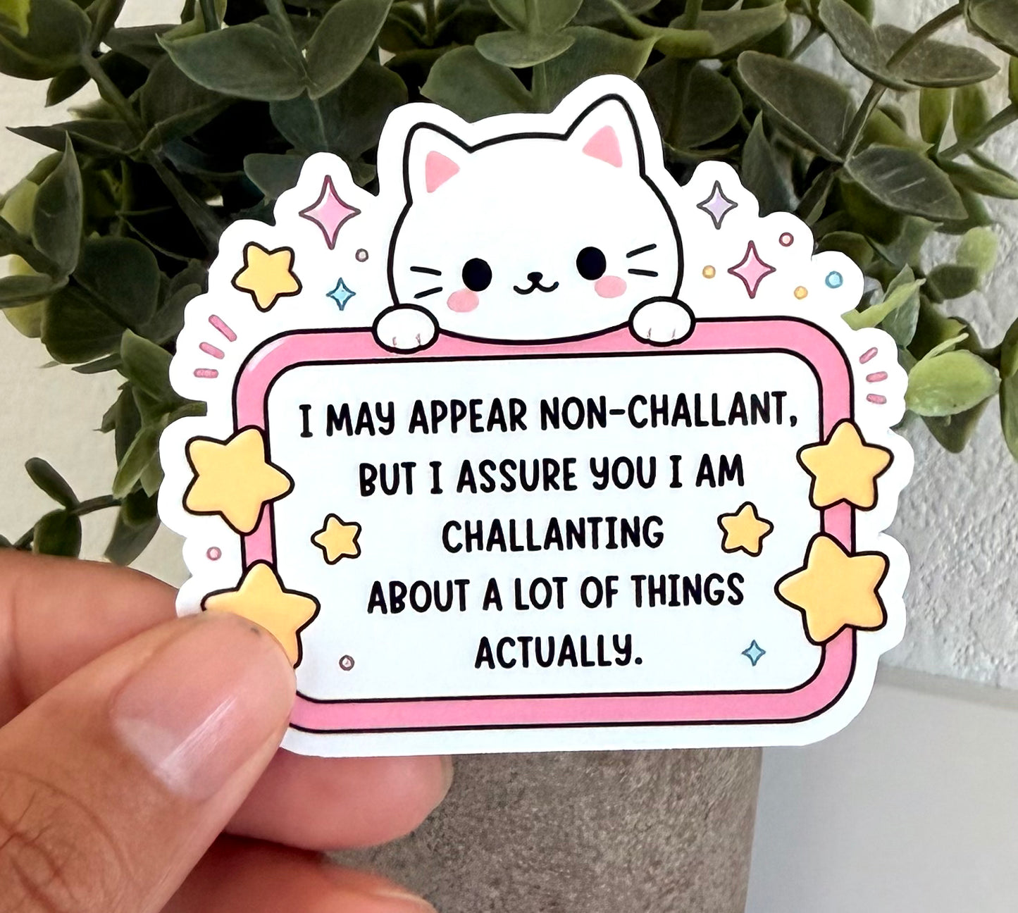 I May Appear Non-Challant Sticker 2.7"