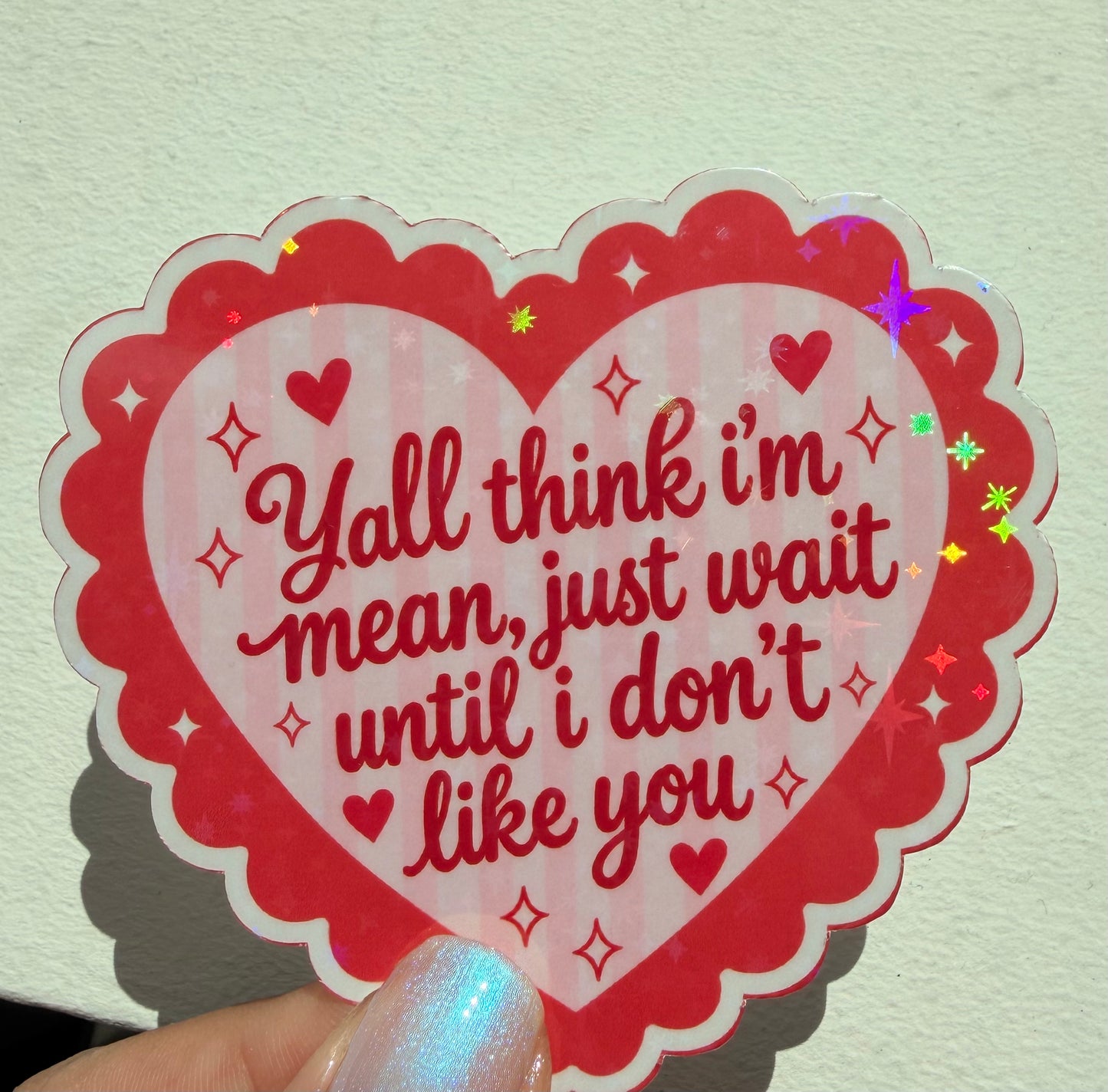 Y'all Think I'm Mean Now Sticker Holographic 3" Glossy