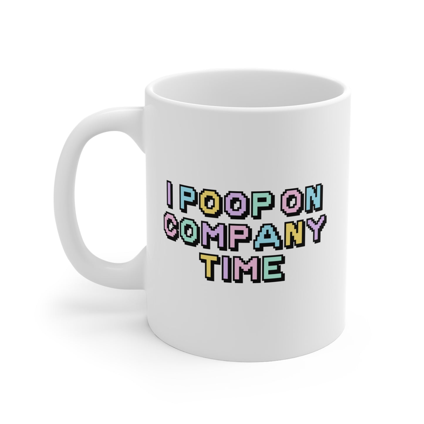 I Poop On Company Time Mug