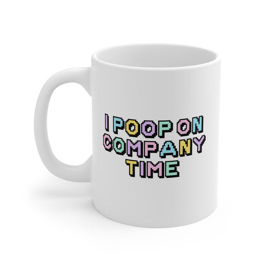 I Poop On Company Time Mug
