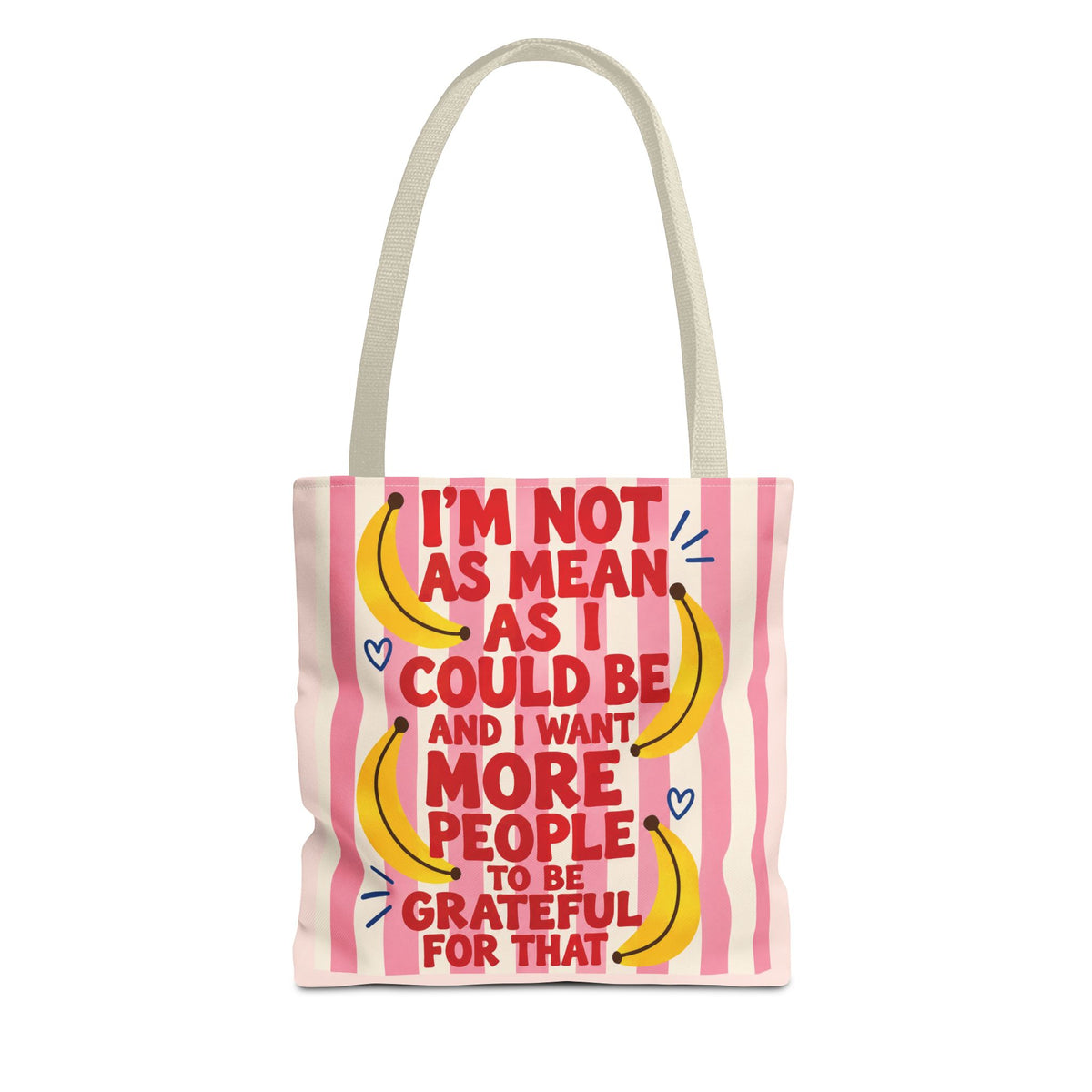 I'm Not As Mean As I Could Be Tote Bag