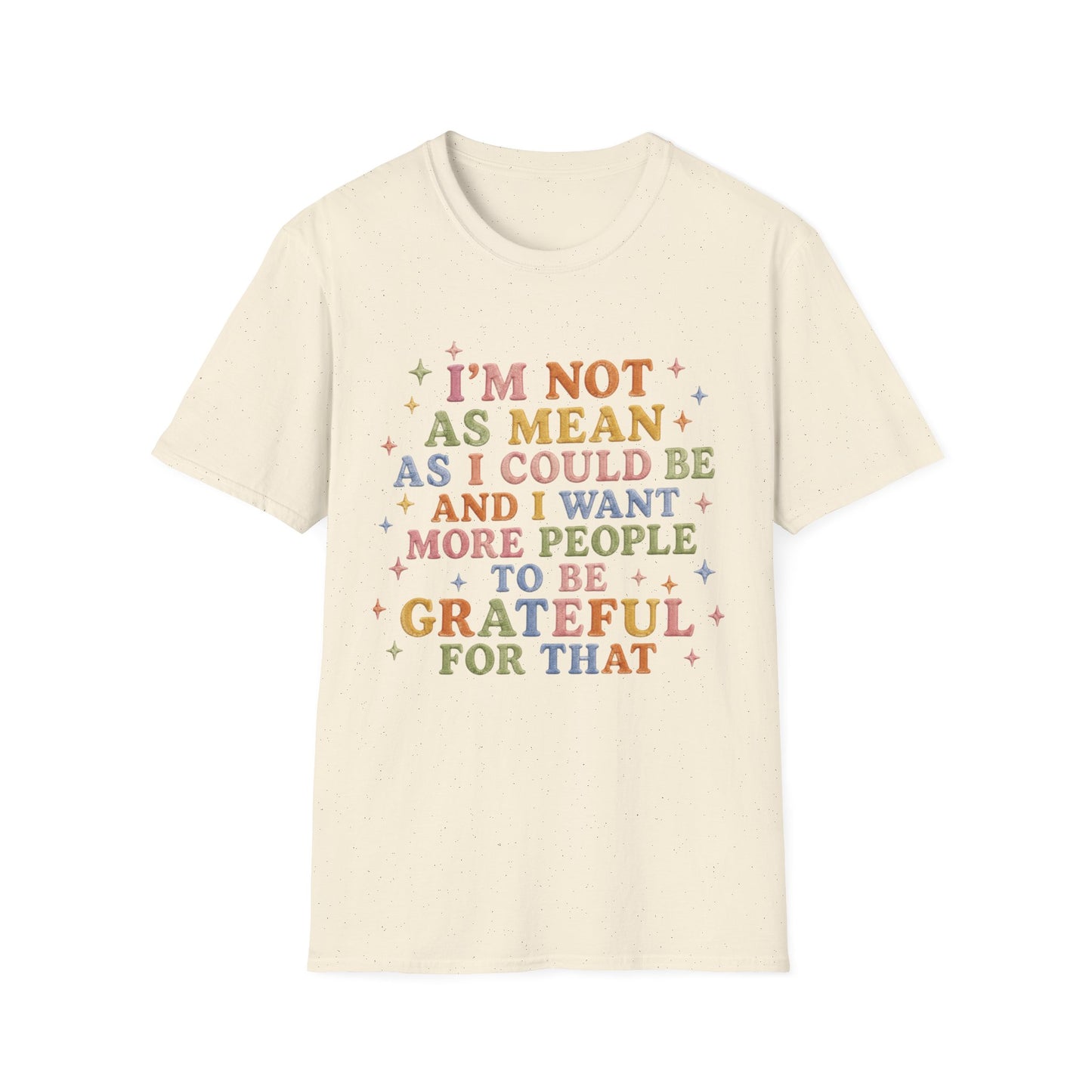 I'm Not As Mean As I Could Be T-Shirt