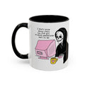 I Don't Know About You , But I Don't Have Mug