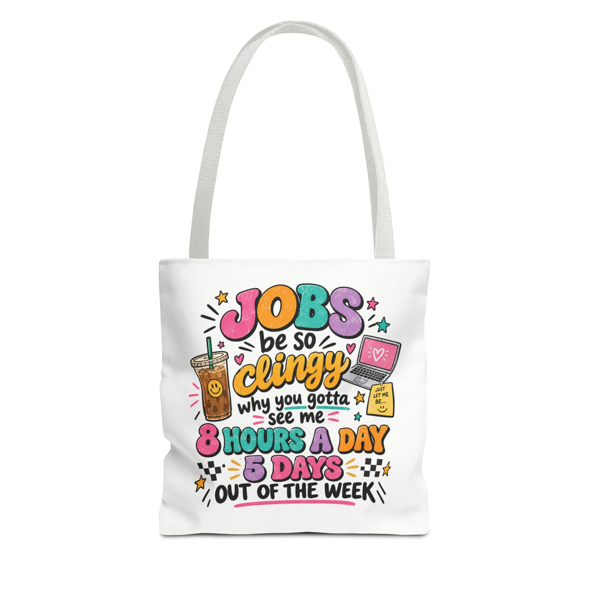 Jobs Are So Clingy Tote Bag