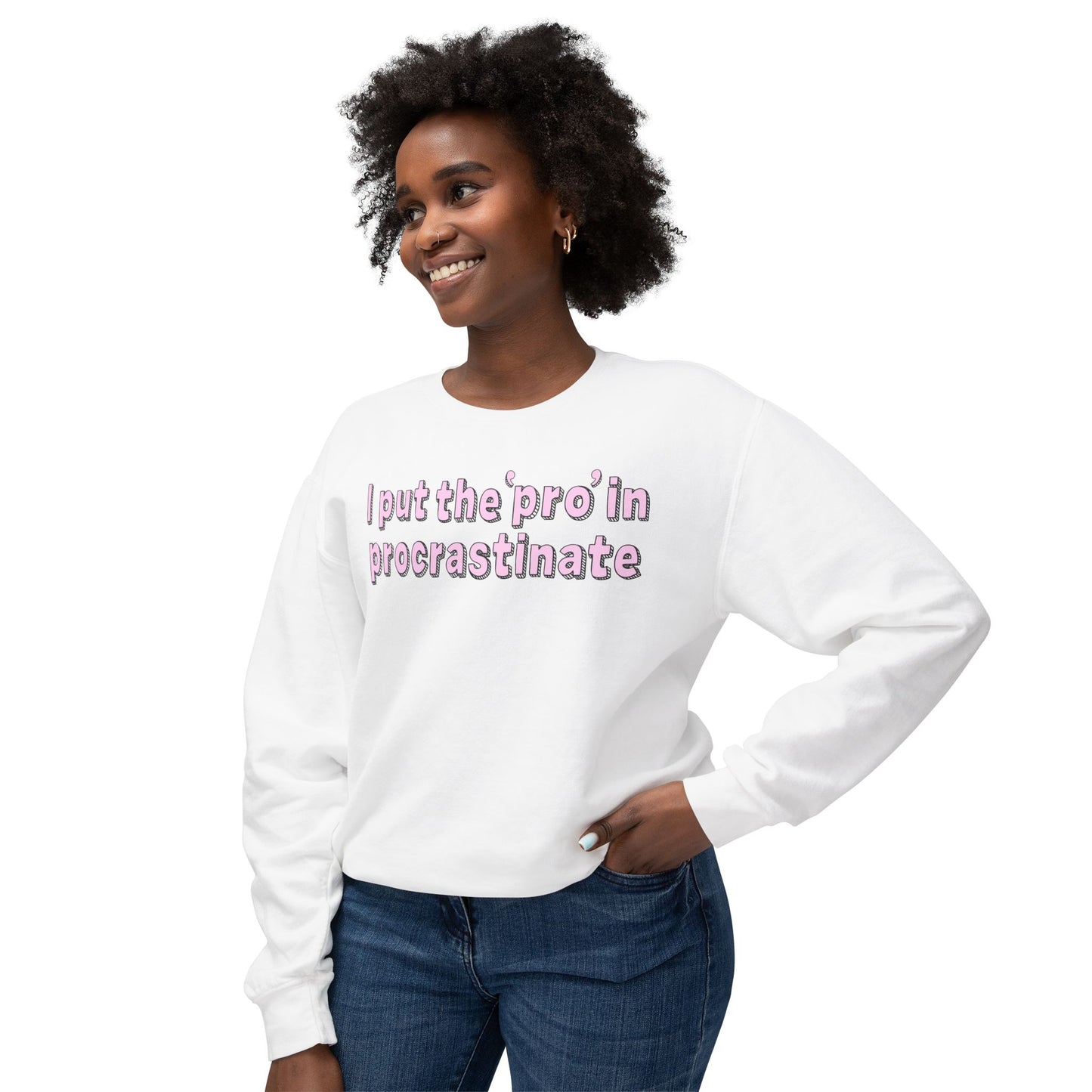 I Put The P In Procrastinate- Sweatshirt