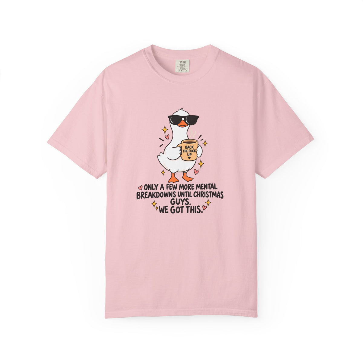 Christmas Stress Duck T-Shirt – "Only a Few More Mental Breakdowns Until Christmas Guys We Got This"