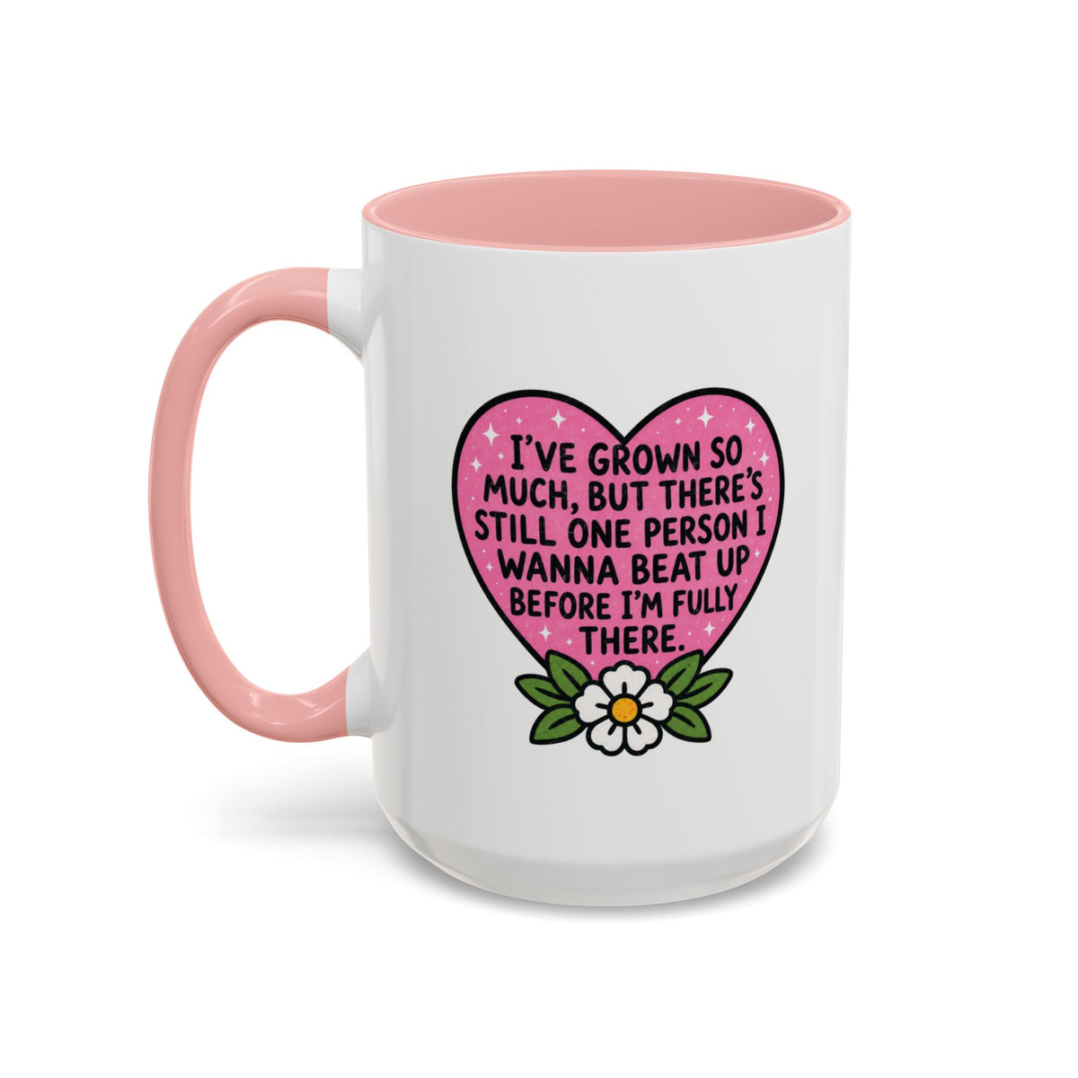I've Grown So Much But There's Still Mug