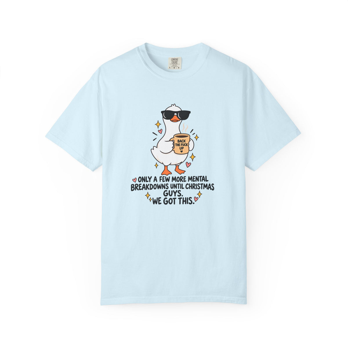 Christmas Stress Duck T-Shirt – "Only a Few More Mental Breakdowns Until Christmas Guys We Got This"