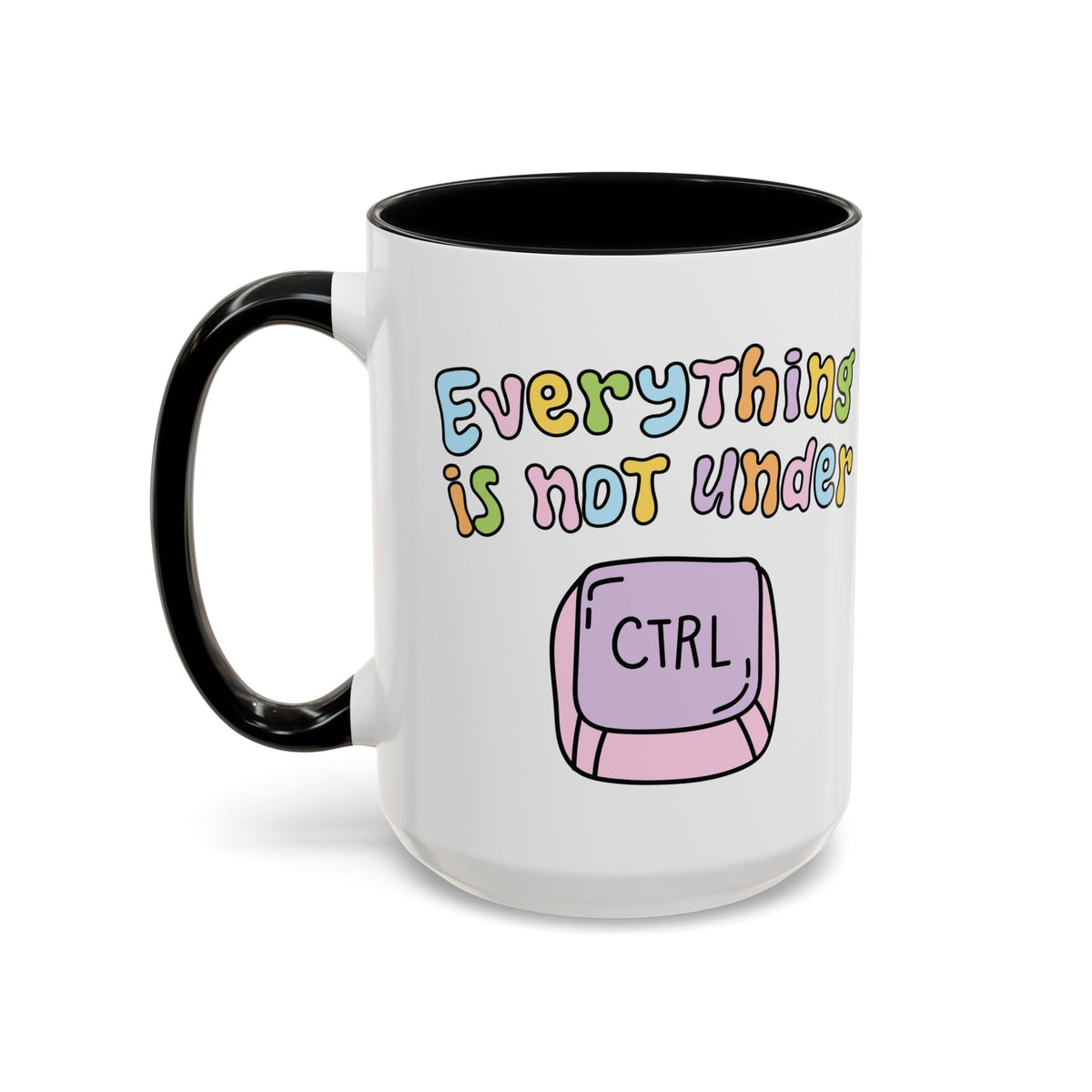 Everything Is Not Under Control Mug