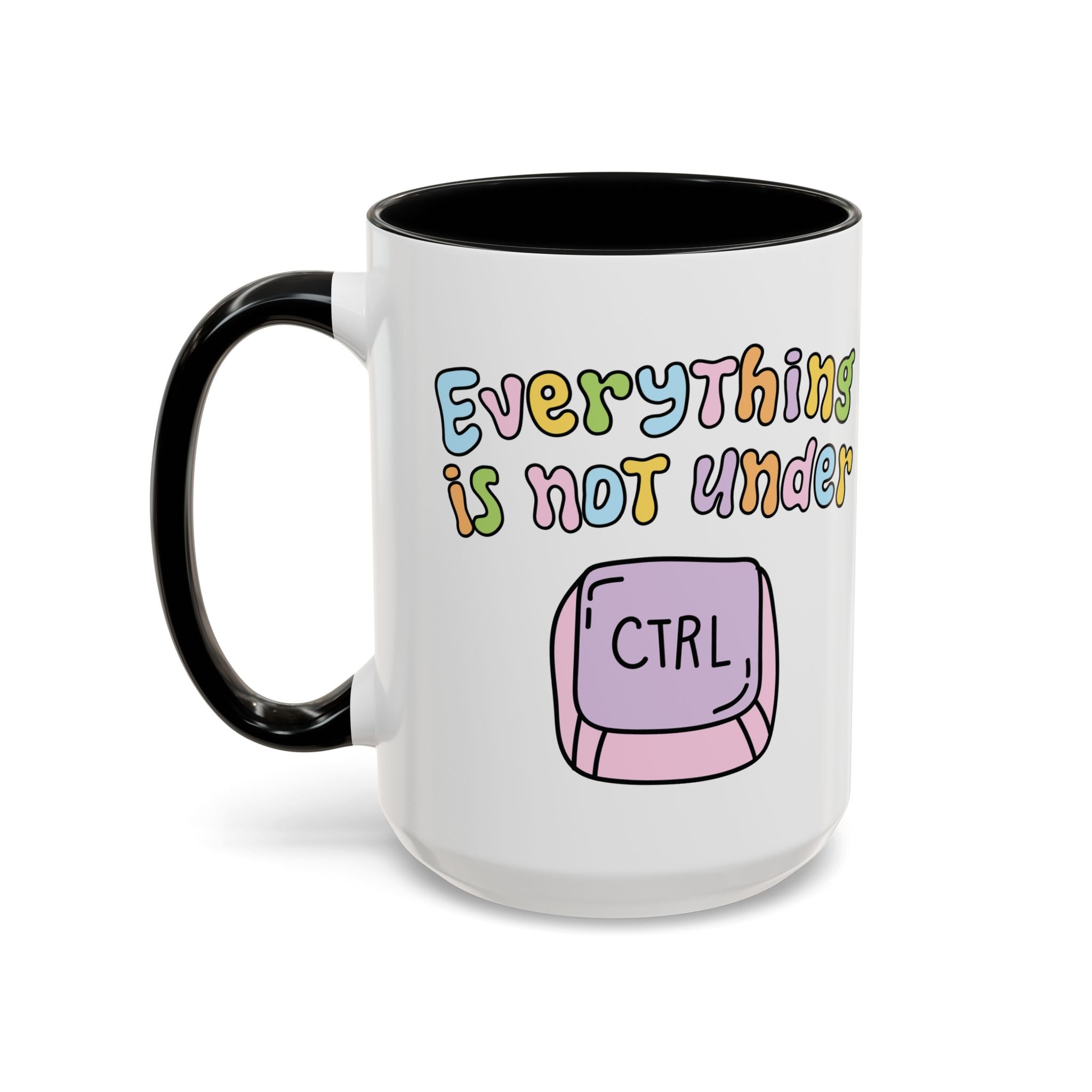 Everything Is Not Under Control Mug