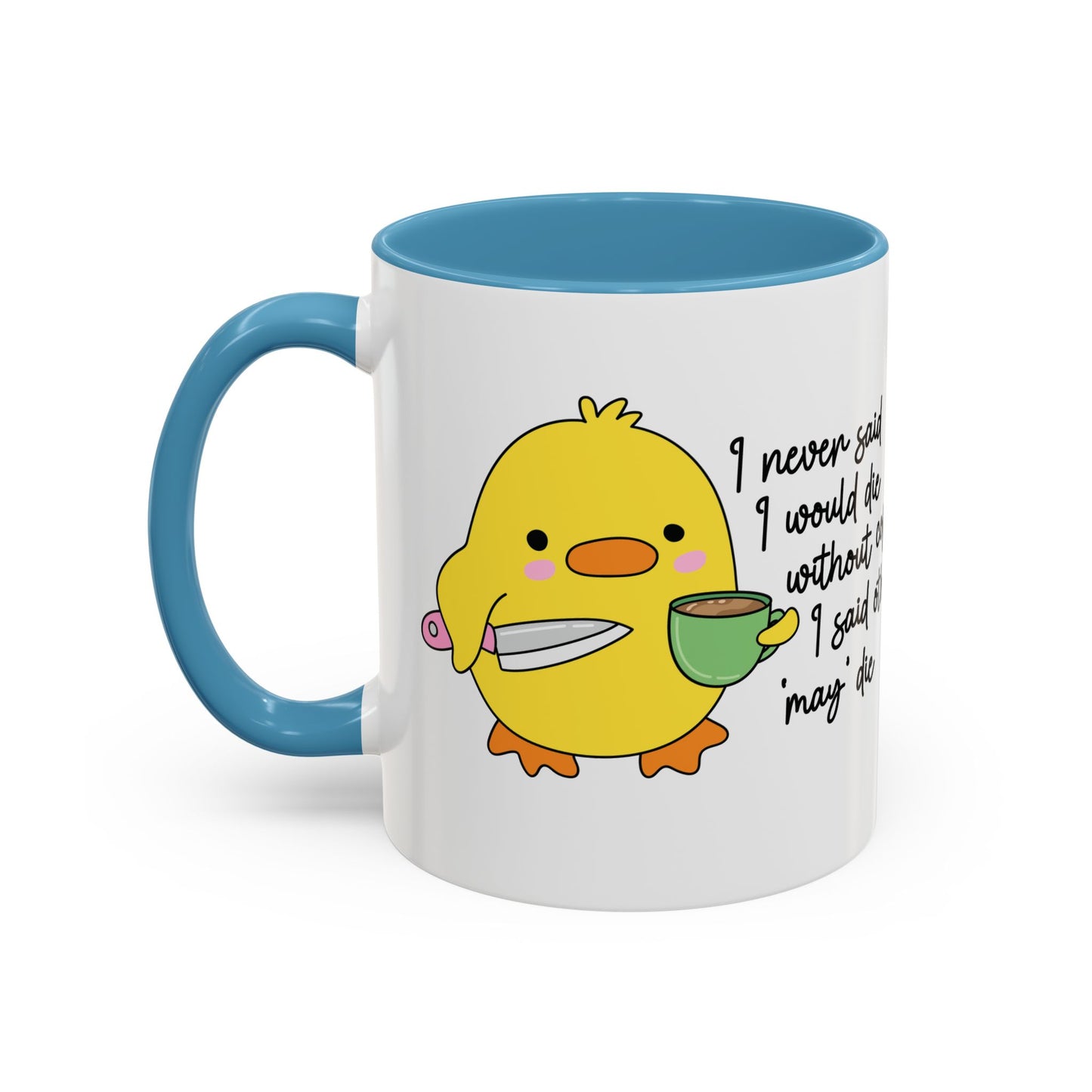 "I never said I would die" mug