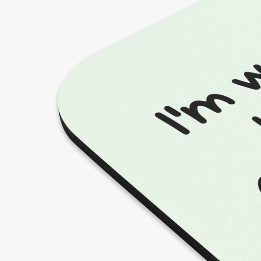 I'm Working Hard -Mouse Pad