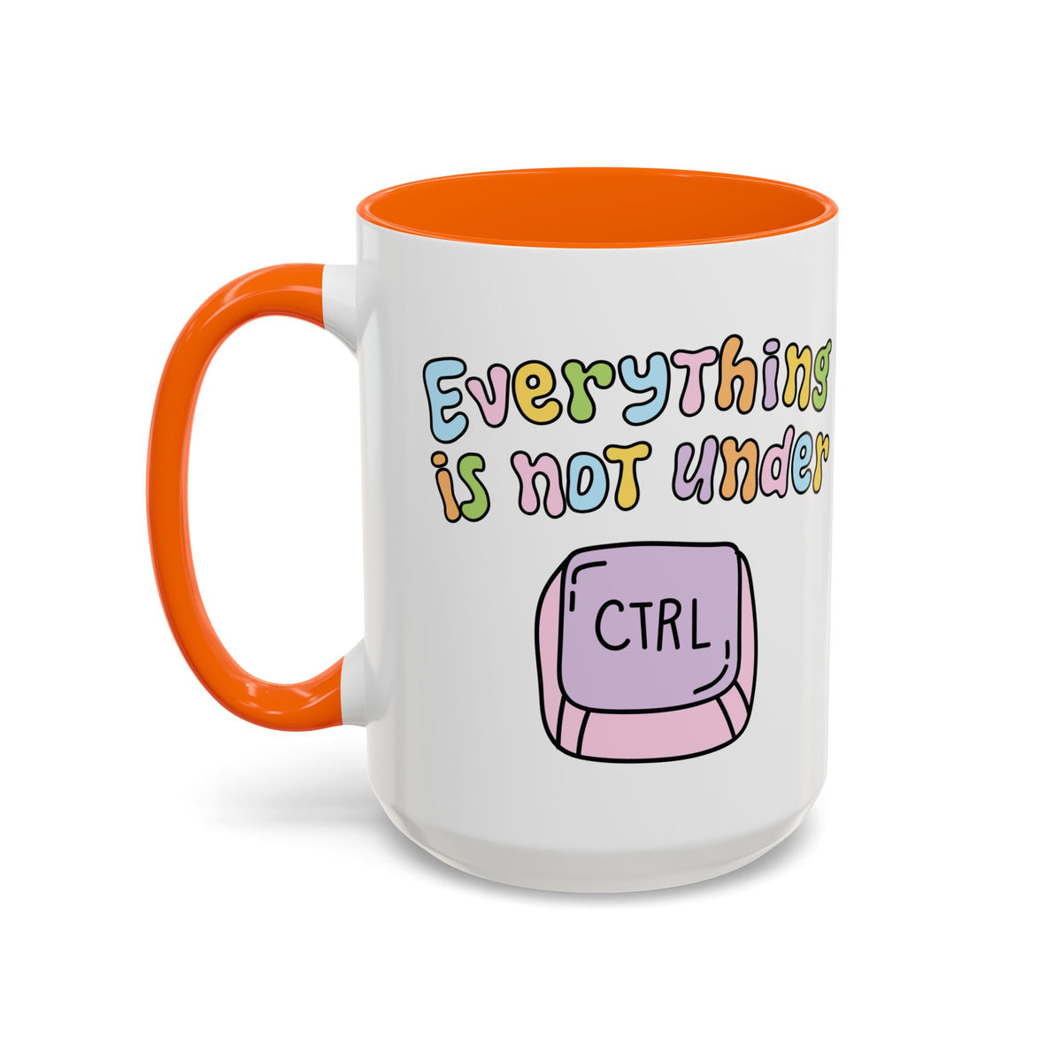 Everything Is Not Under Control Mug
