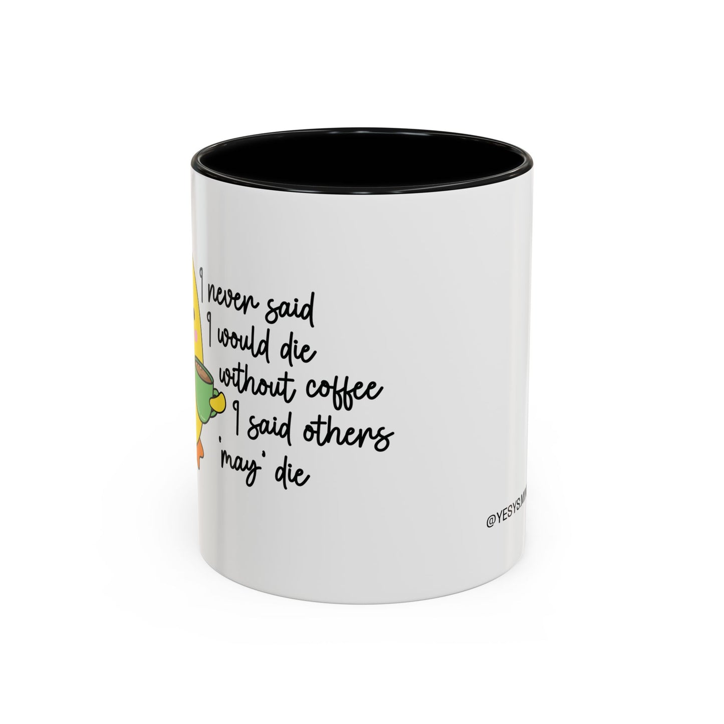 "I never said I would die" mug