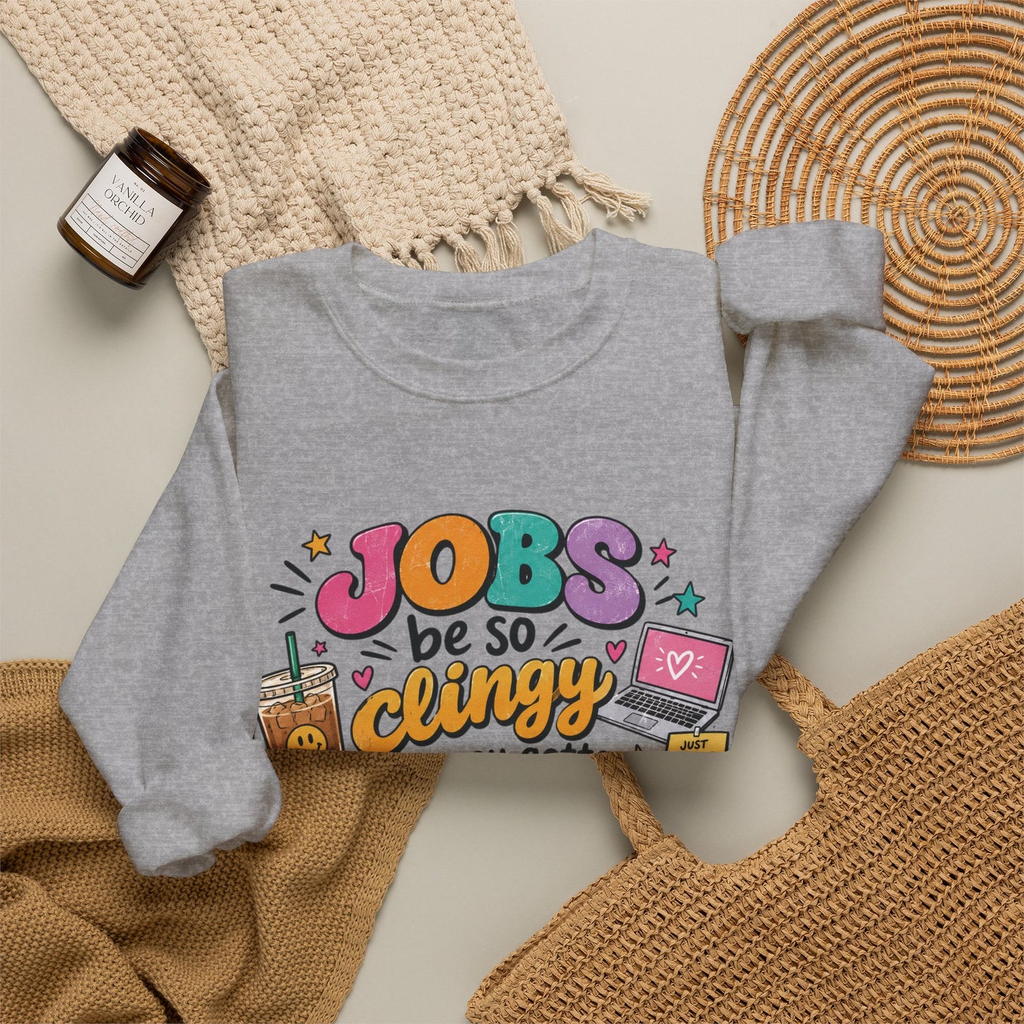 Crew Neck "Jobs Be So Clingy" Graphic Sweatshirt