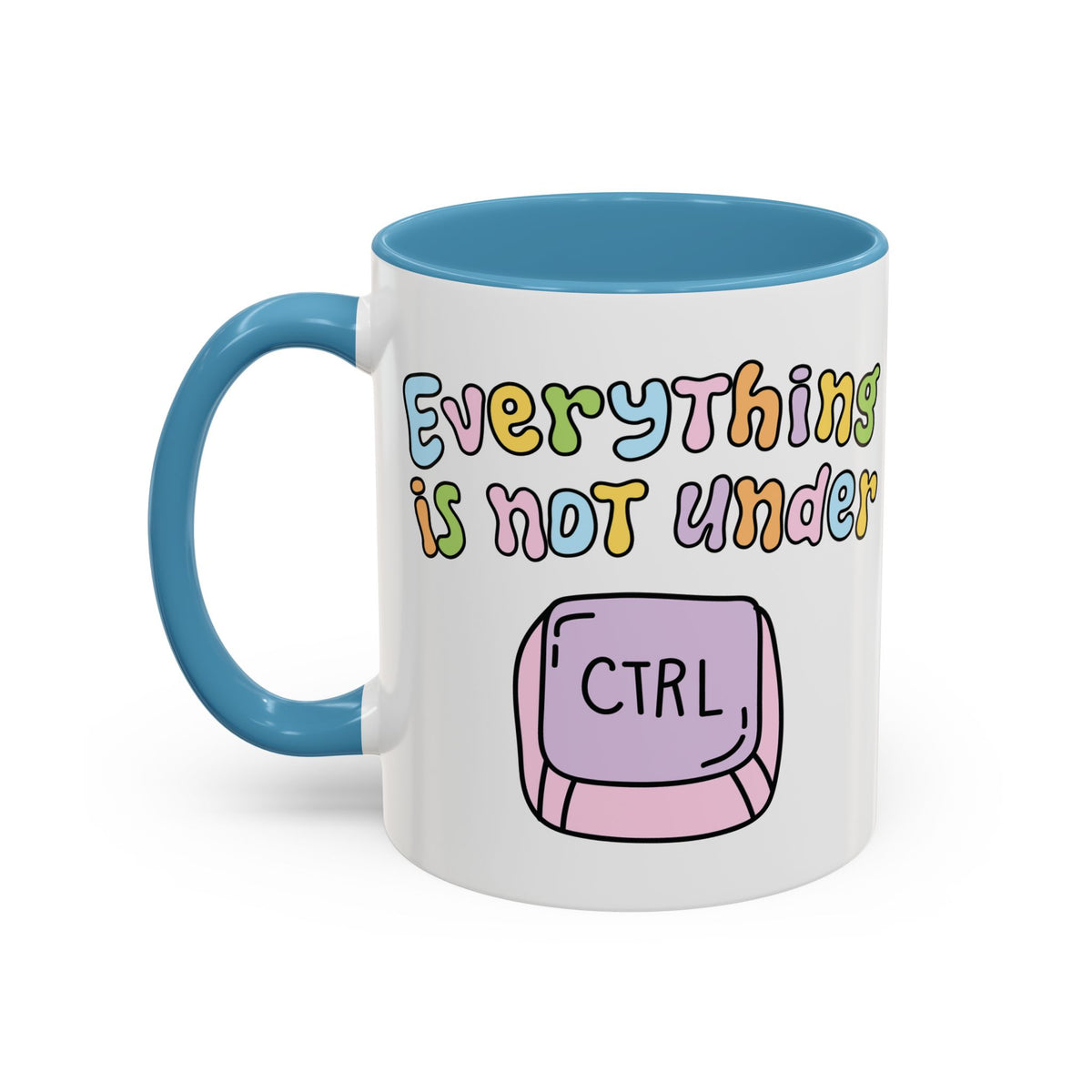 Everything Is Not Under Control Mug