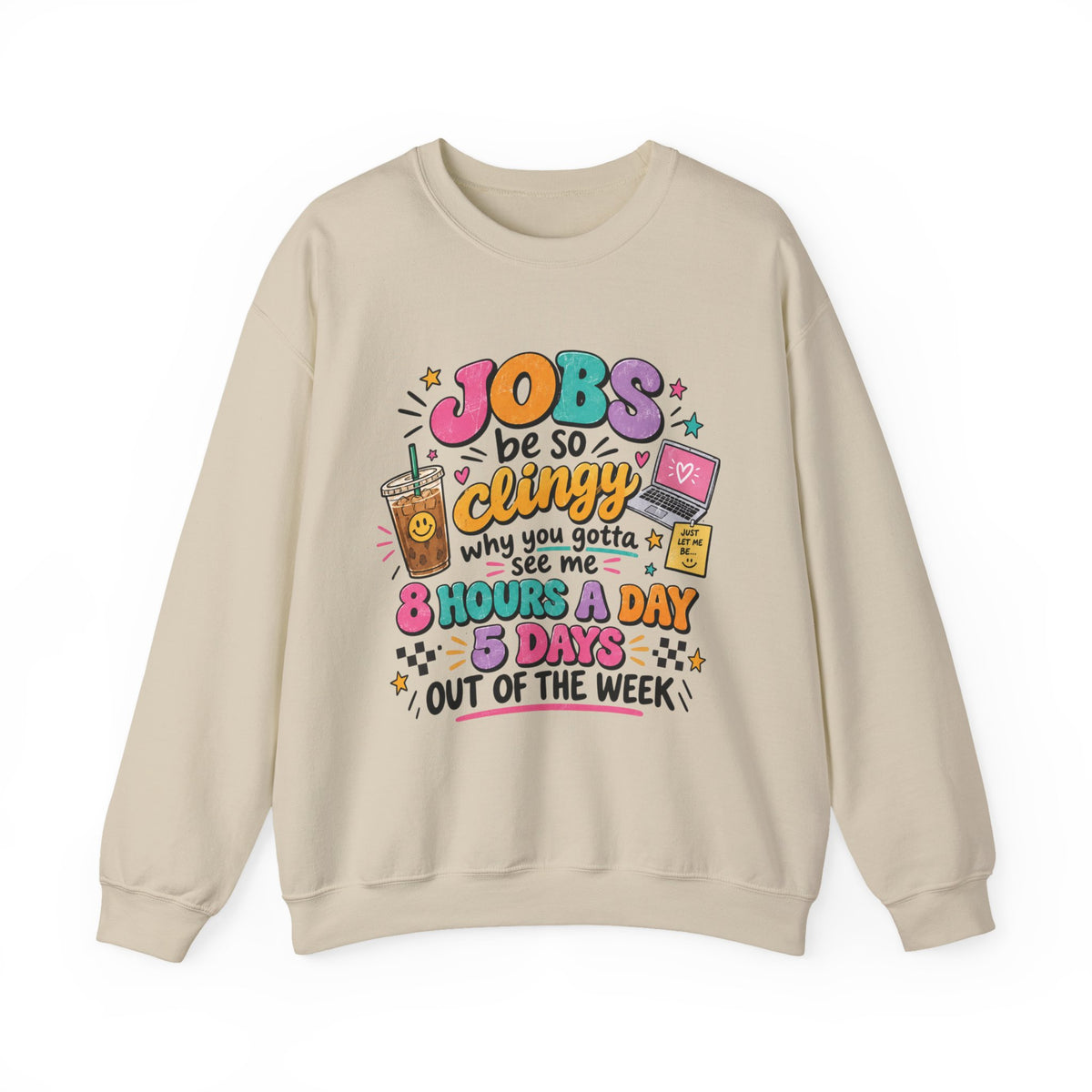 Crew Neck "Jobs Be So Clingy" Graphic Sweatshirt