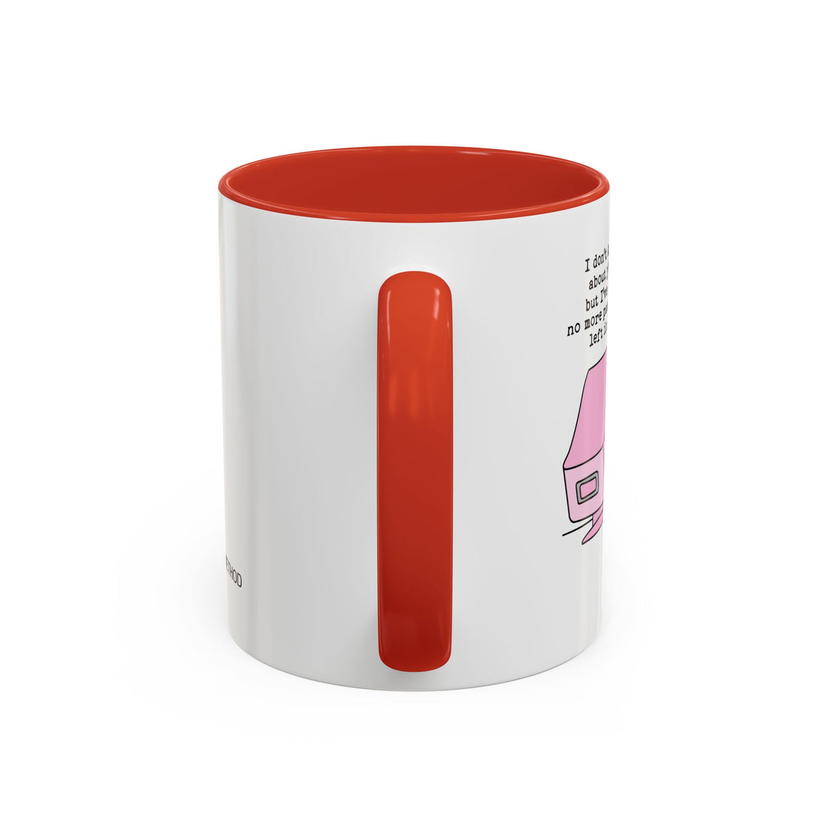 I Don't Know About You , But I Don't Have Mug