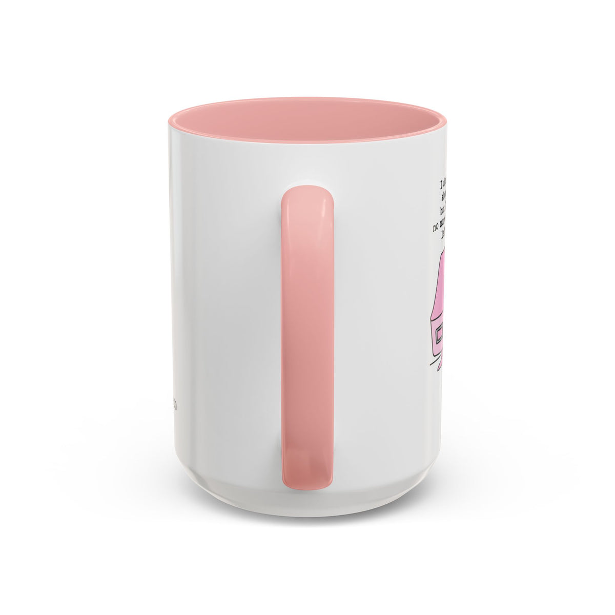 I Don't Know About You , But I Don't Have Mug