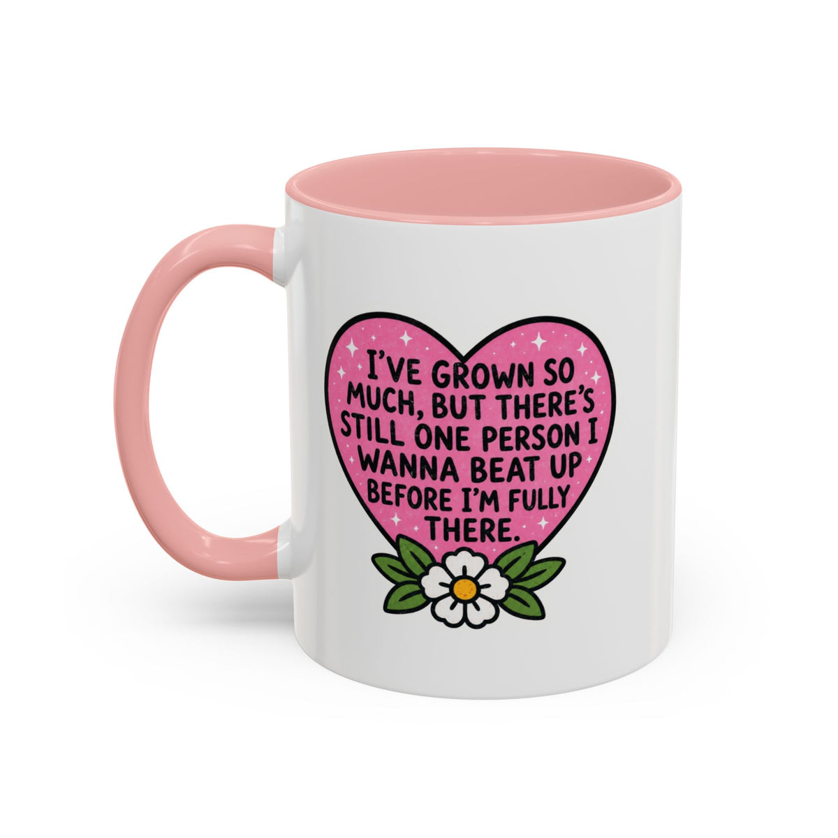 I've Grown So Much But There's Still Mug