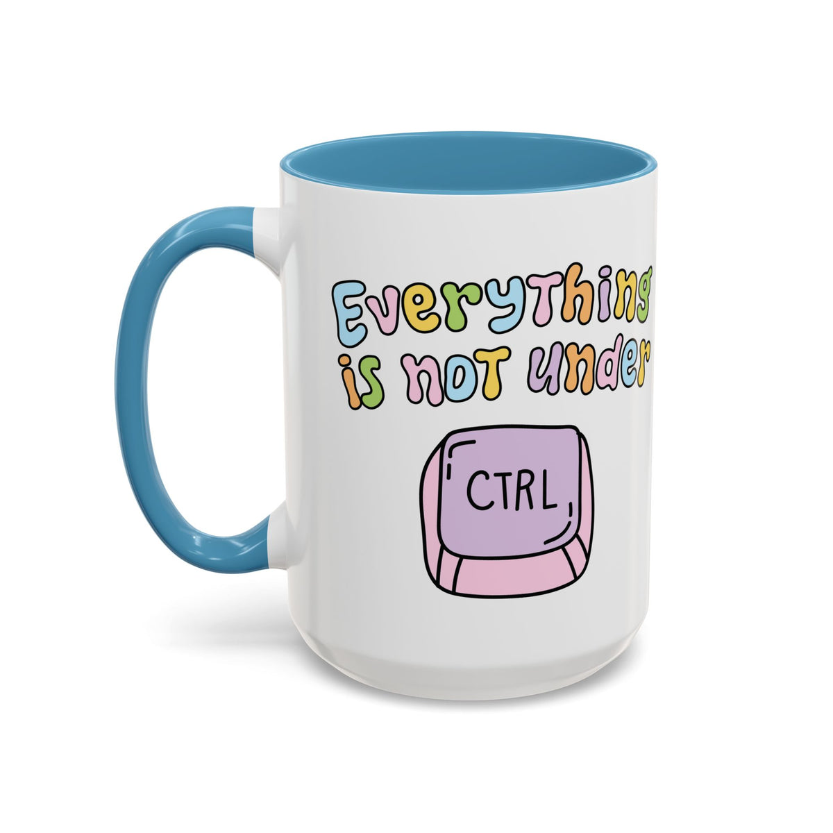 Everything Is Not Under Control Mug