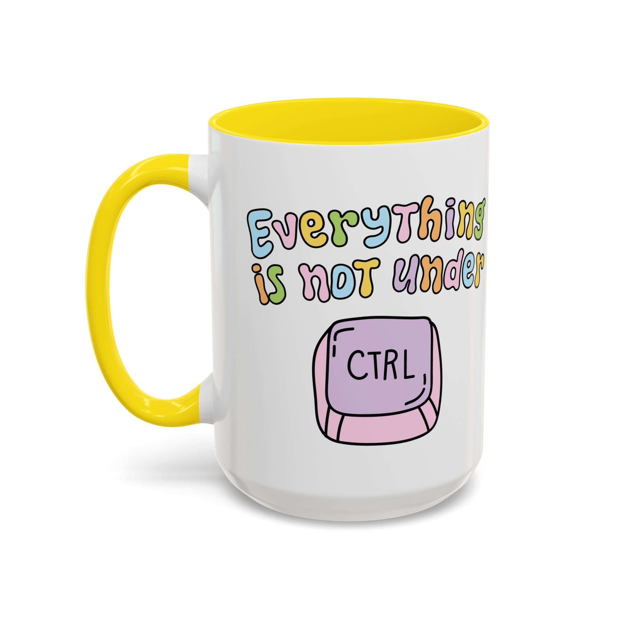 Everything Is Not Under Control Mug