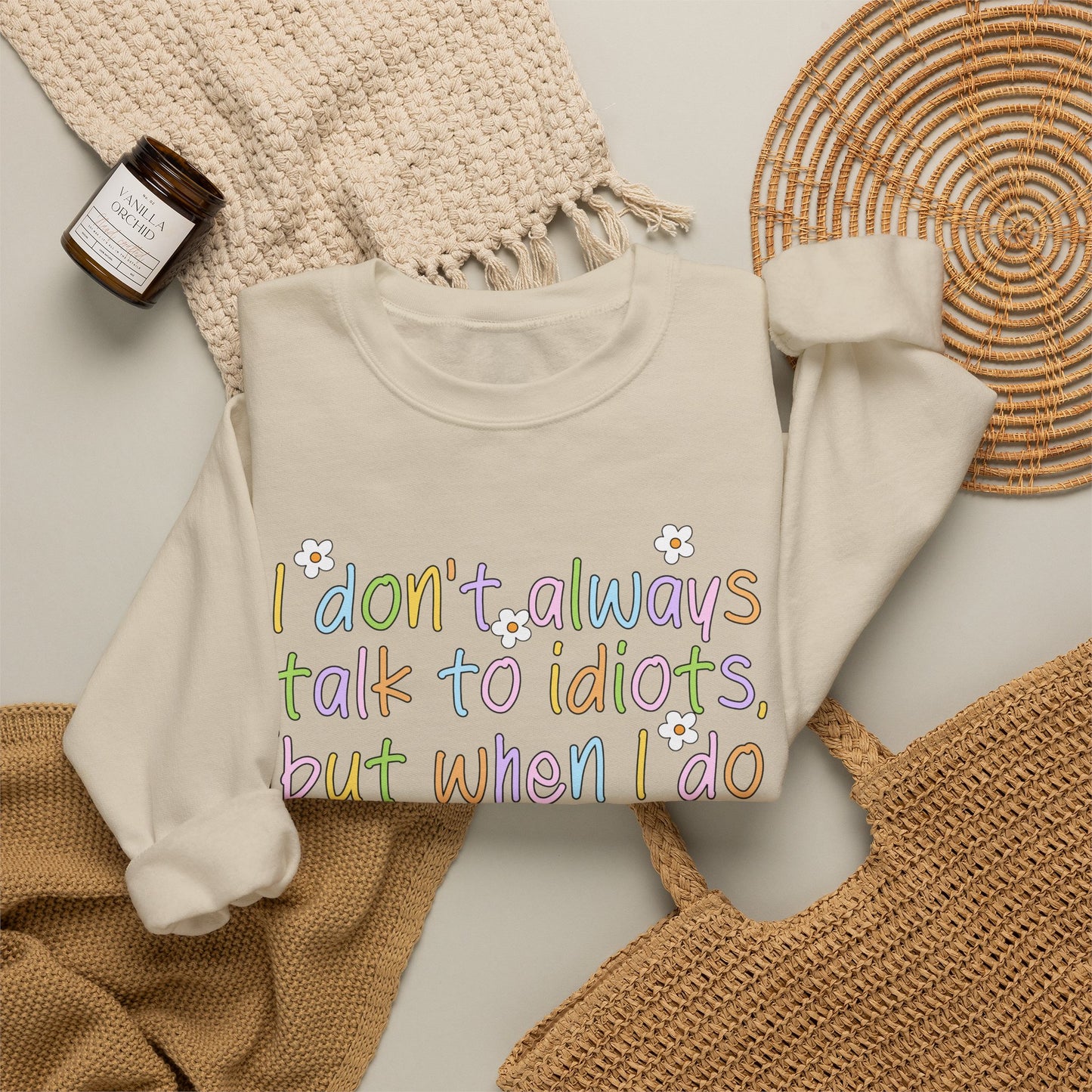 Crewneck Sweatshirt — "I don't always talk to idiots, but when I do I'm probably at work" Funny Office Crewneck
