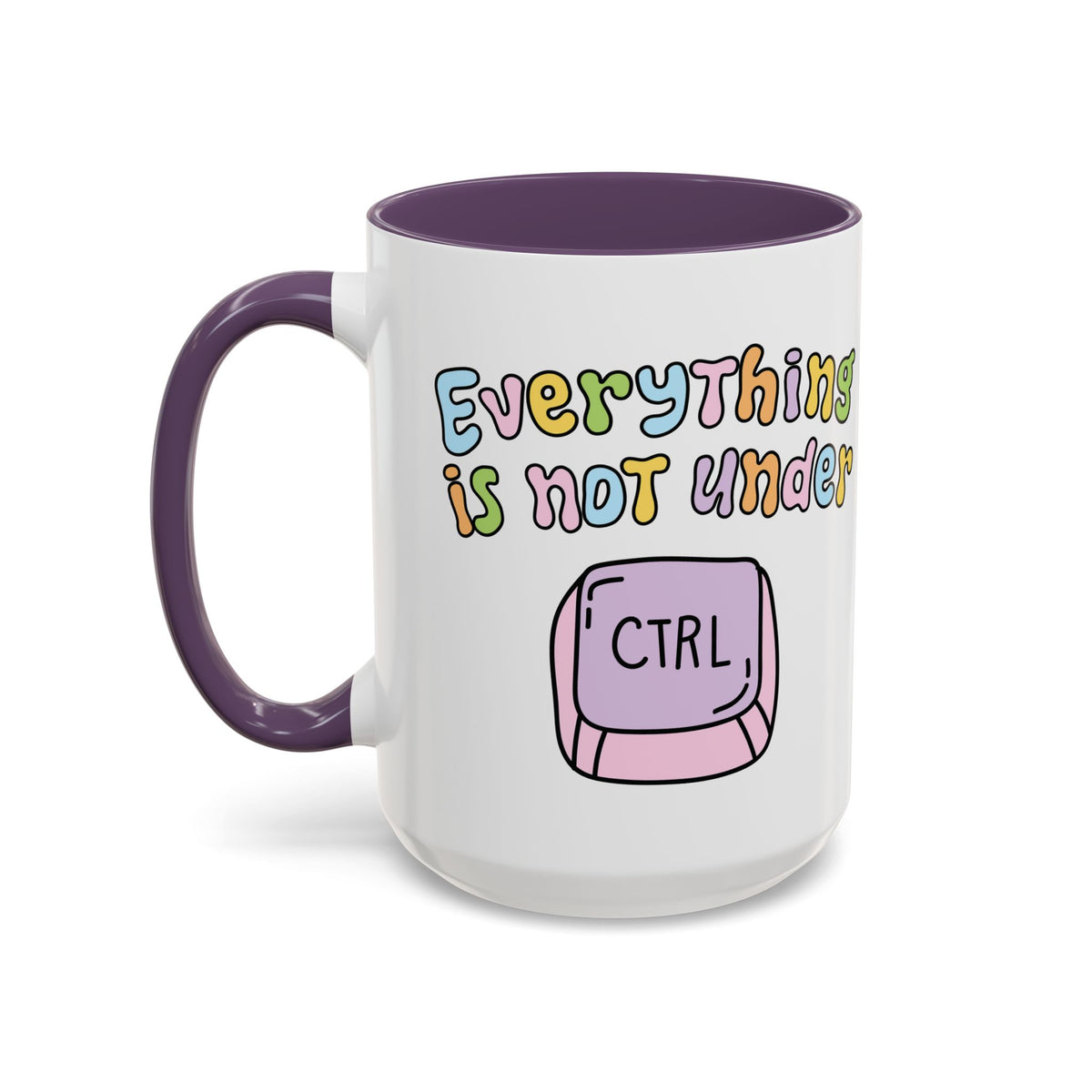 Everything Is Not Under Control Mug