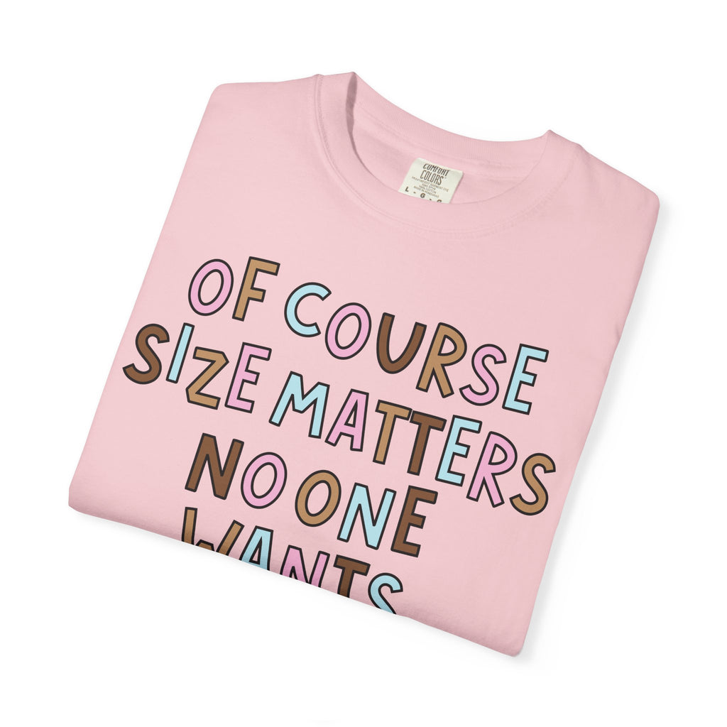 Of Course Size Matters T-Shirt