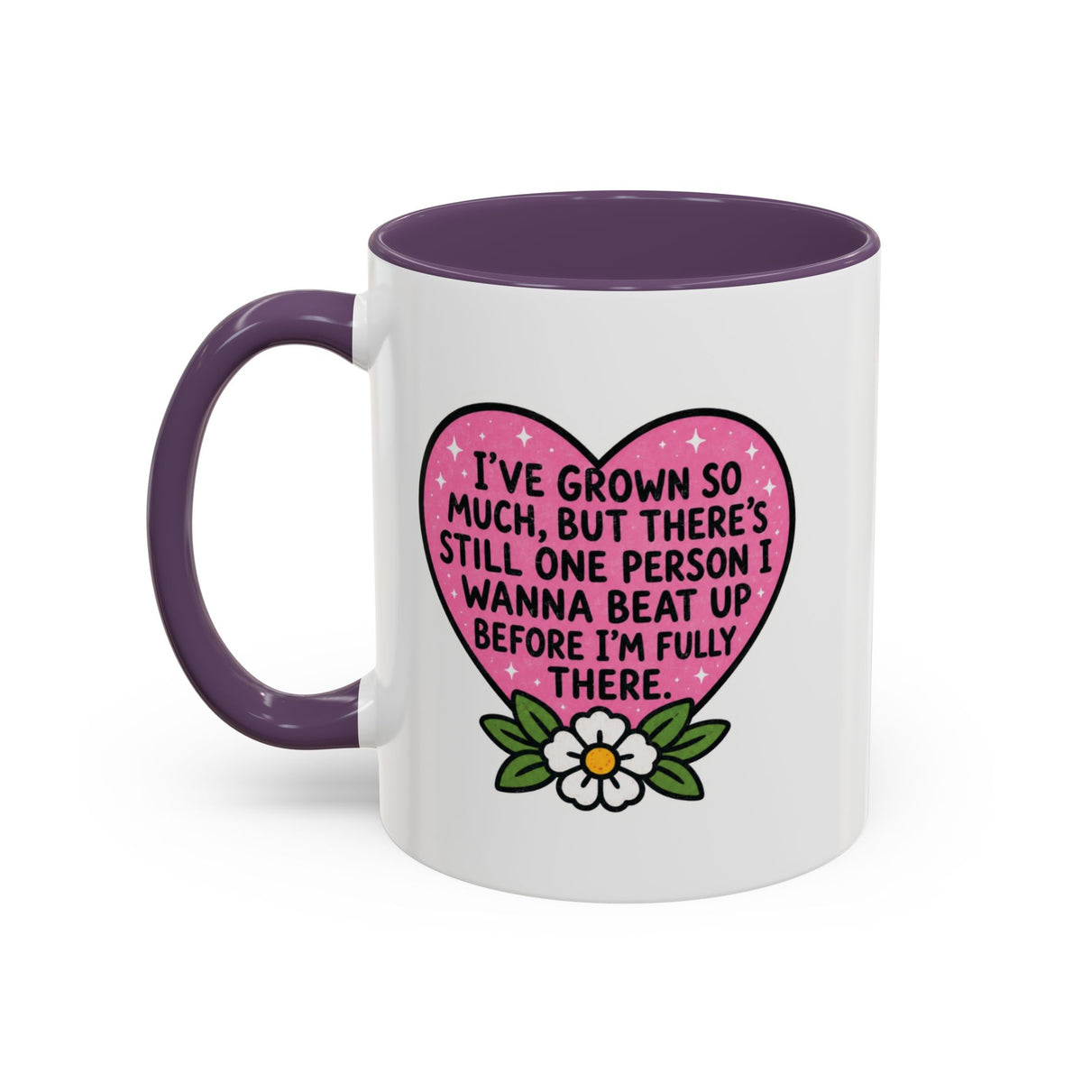 I've Grown So Much But There's Still Mug