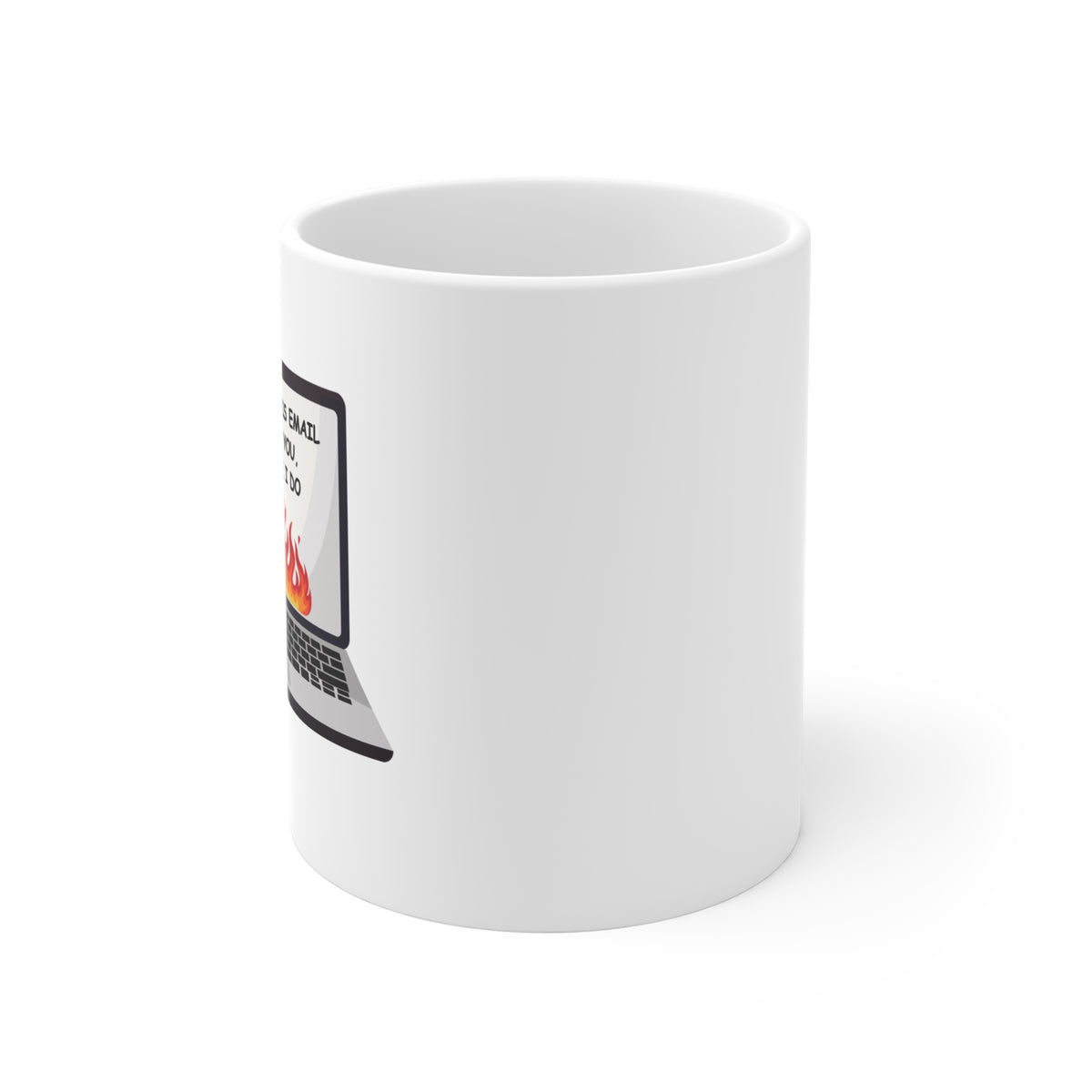 I Hope This Email Finds You Before I Do Mug
