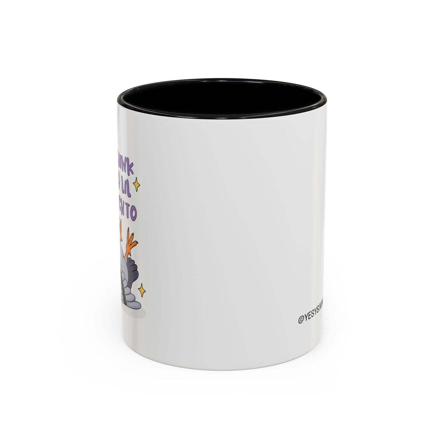 F*ck I Think I've Had A Lil Too Much To Think Mug