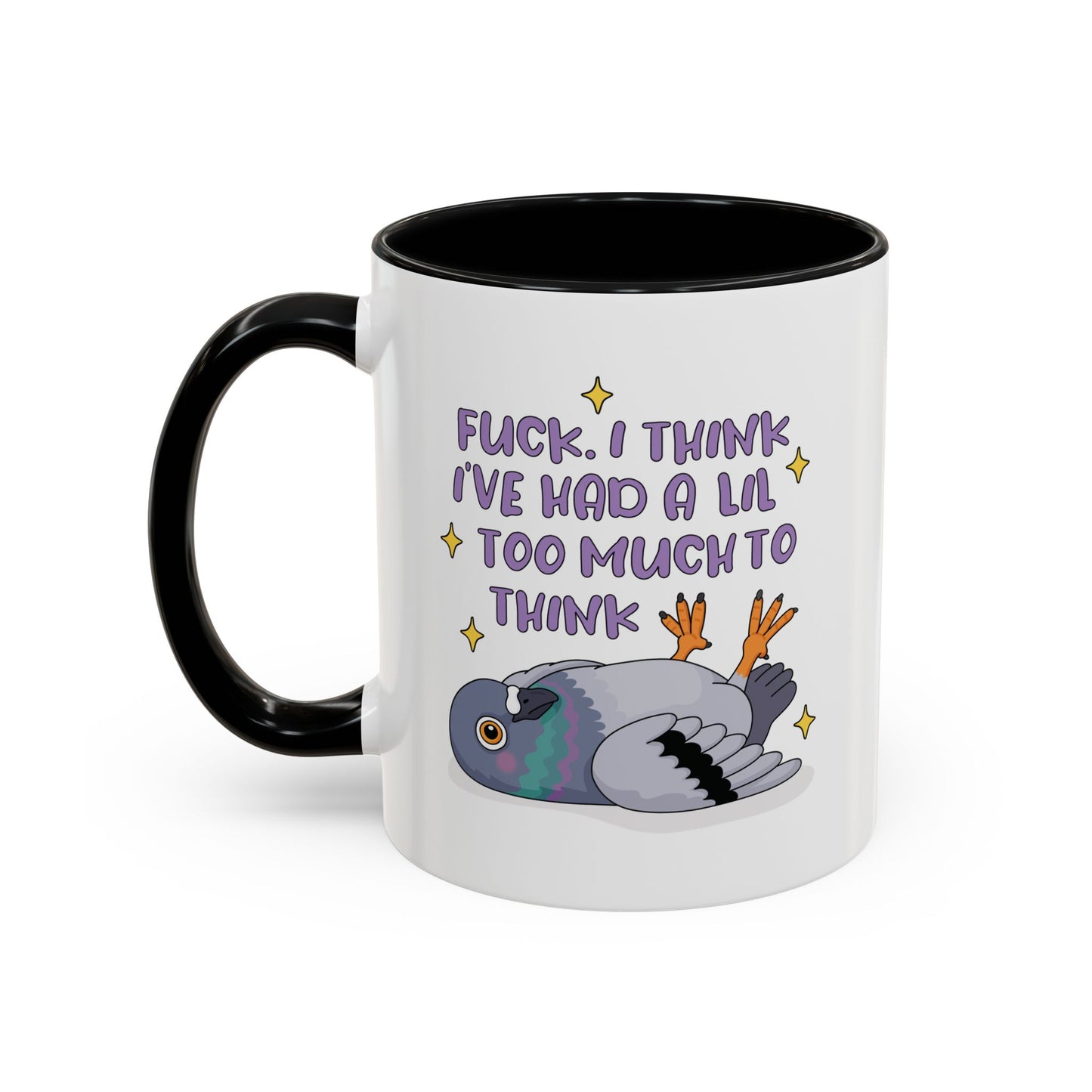F*ck I Think I've Had A Lil Too Much To Think Mug