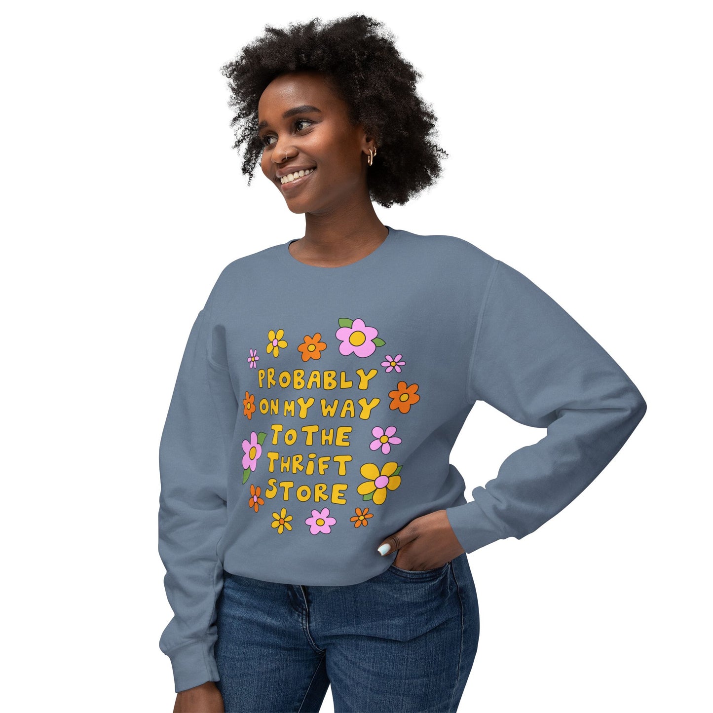 Thrift Store Vibes Sweatshirt — "Probably On My Way To The Thrift Store" Retro Floral Crewneck
