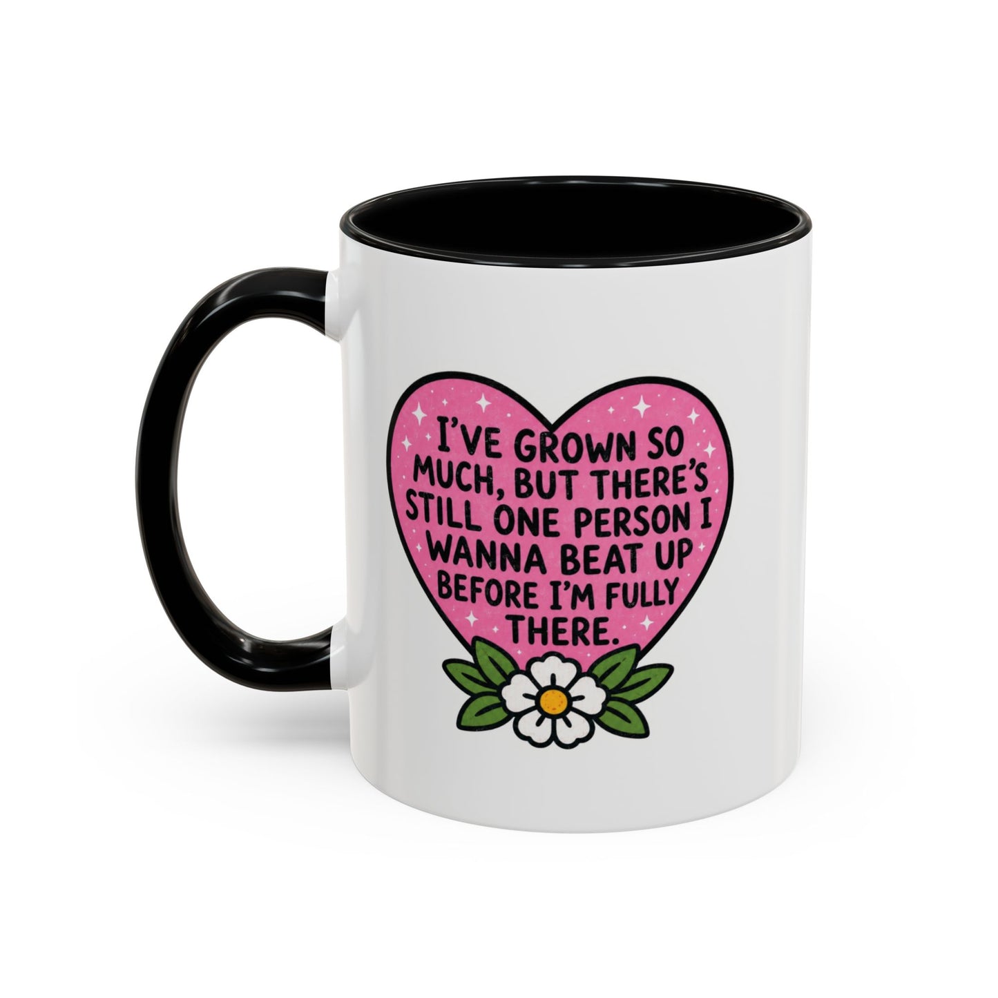 I've Grown So Much But There's Still Mug