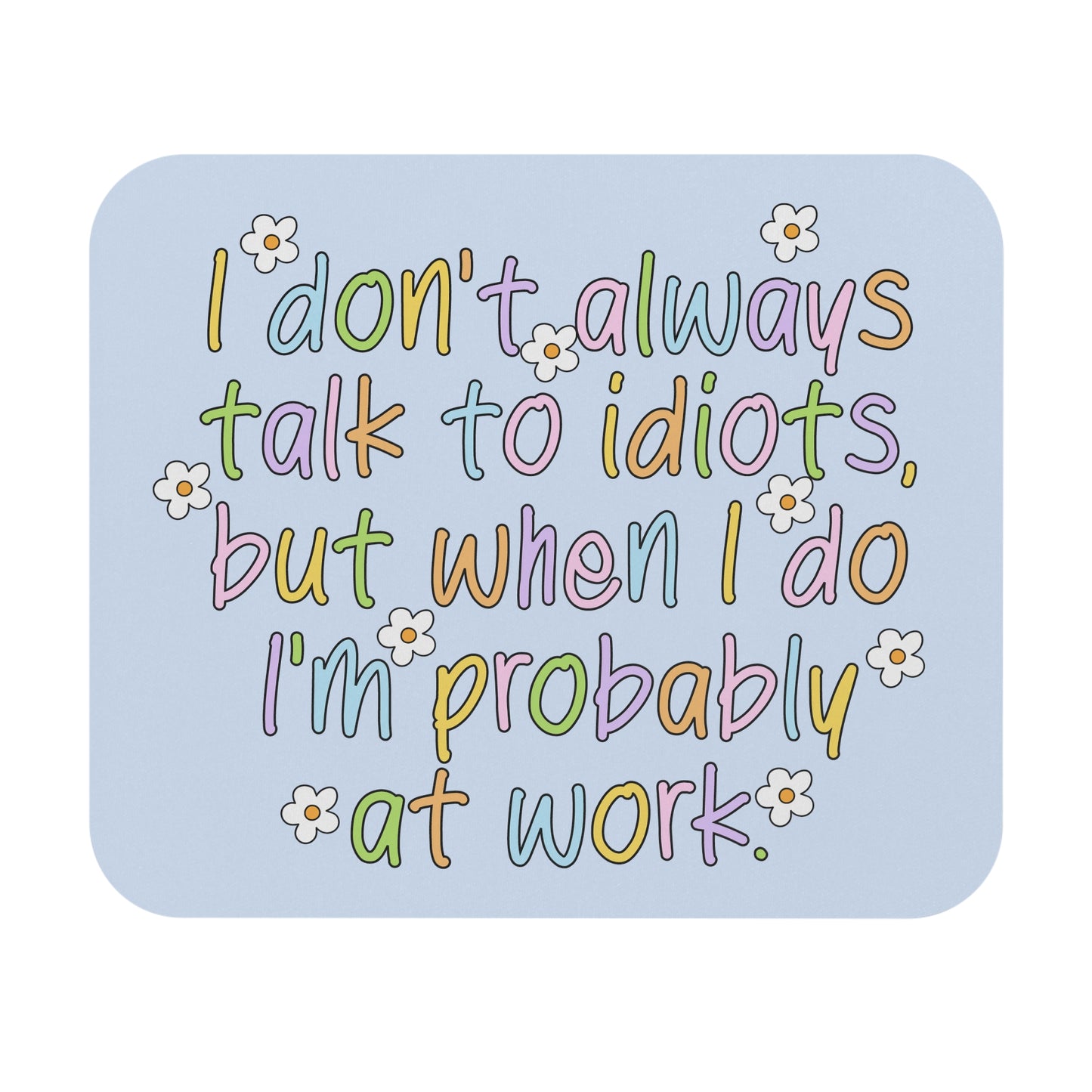 I Don't Always -Mouse Pad