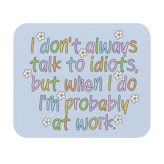 I Don't Always -Mouse Pad