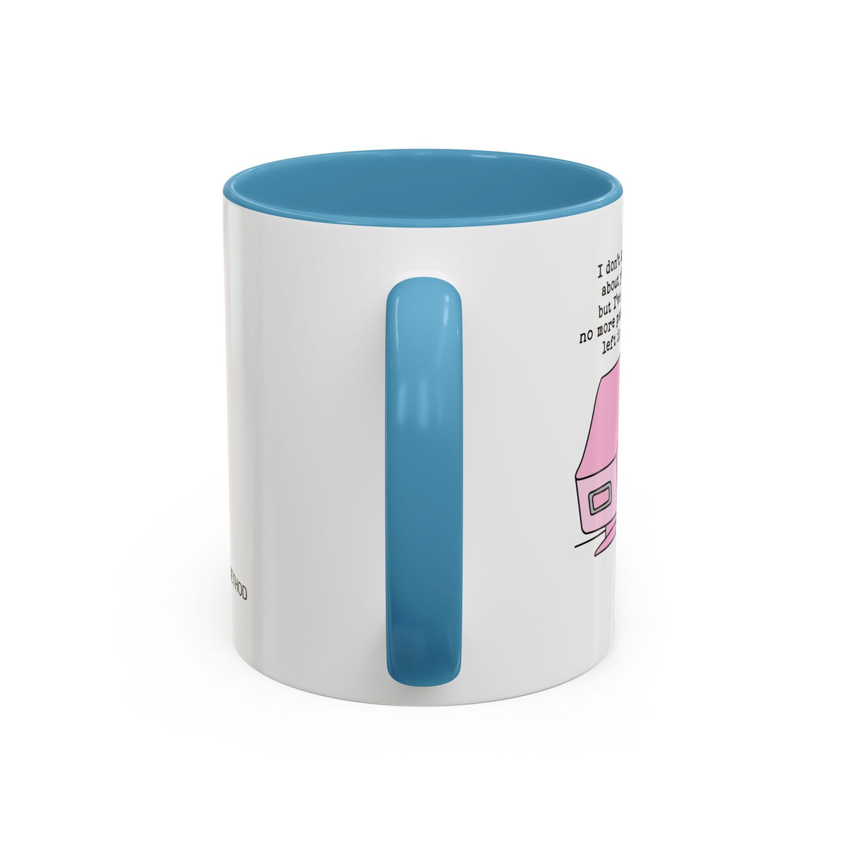 I Don't Know About You , But I Don't Have Mug