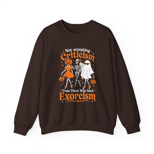 Crewneck Sweatshirt — “Not Accepting Criticism From Those Who Need Exorcism” Halloween Graphic