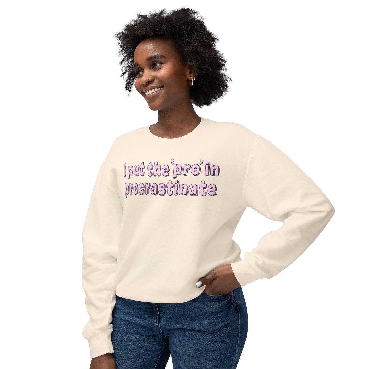I Put The P In Procrastinate- Sweatshirt