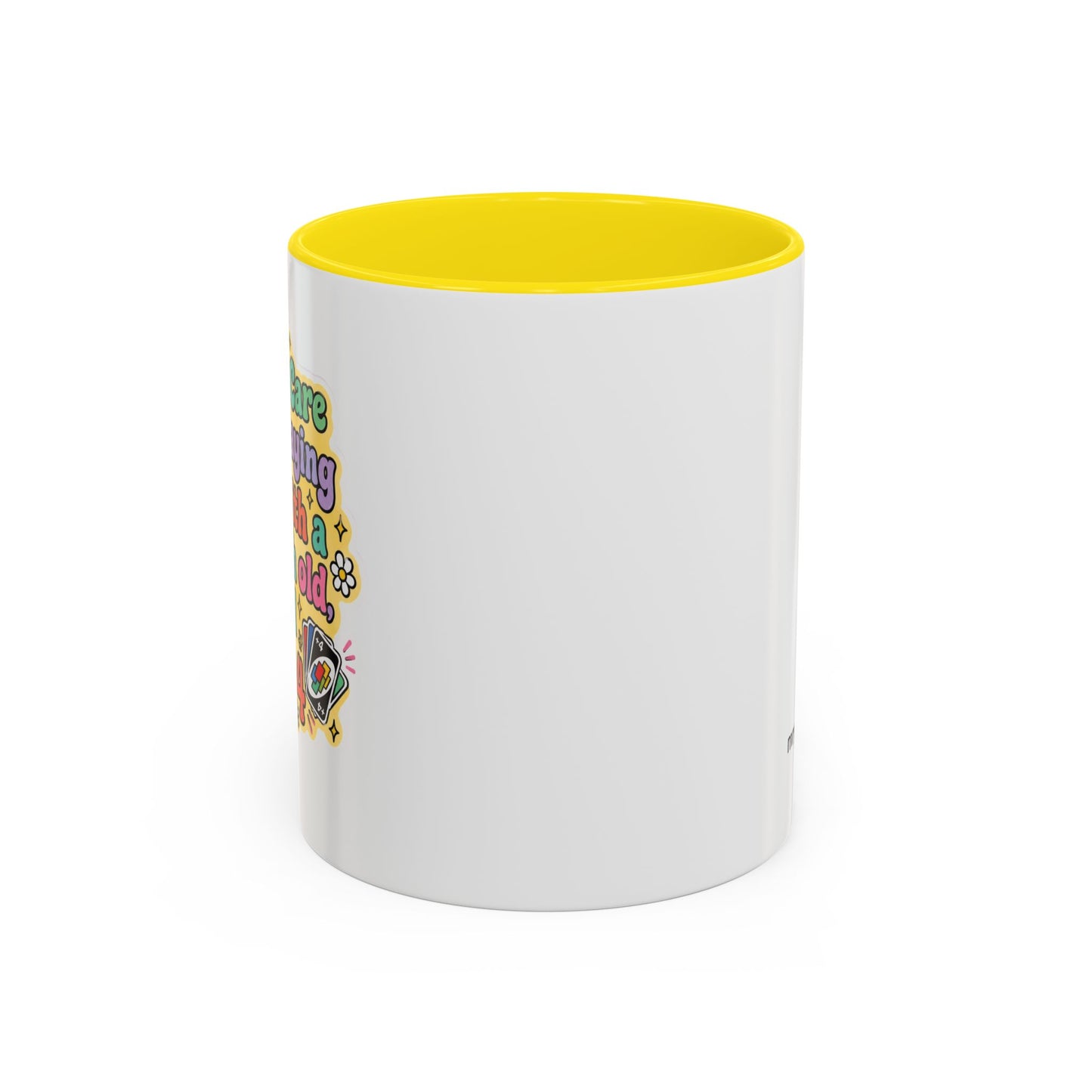 I Don't Care If I'm Playing Uno Mug