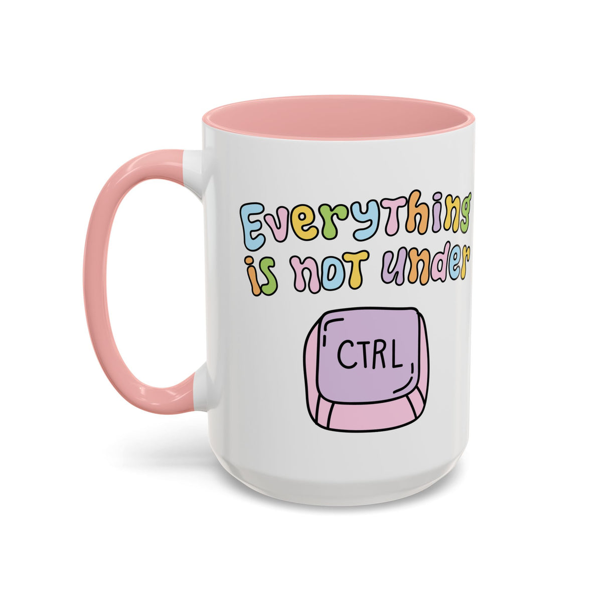 Everything Is Not Under Control Mug