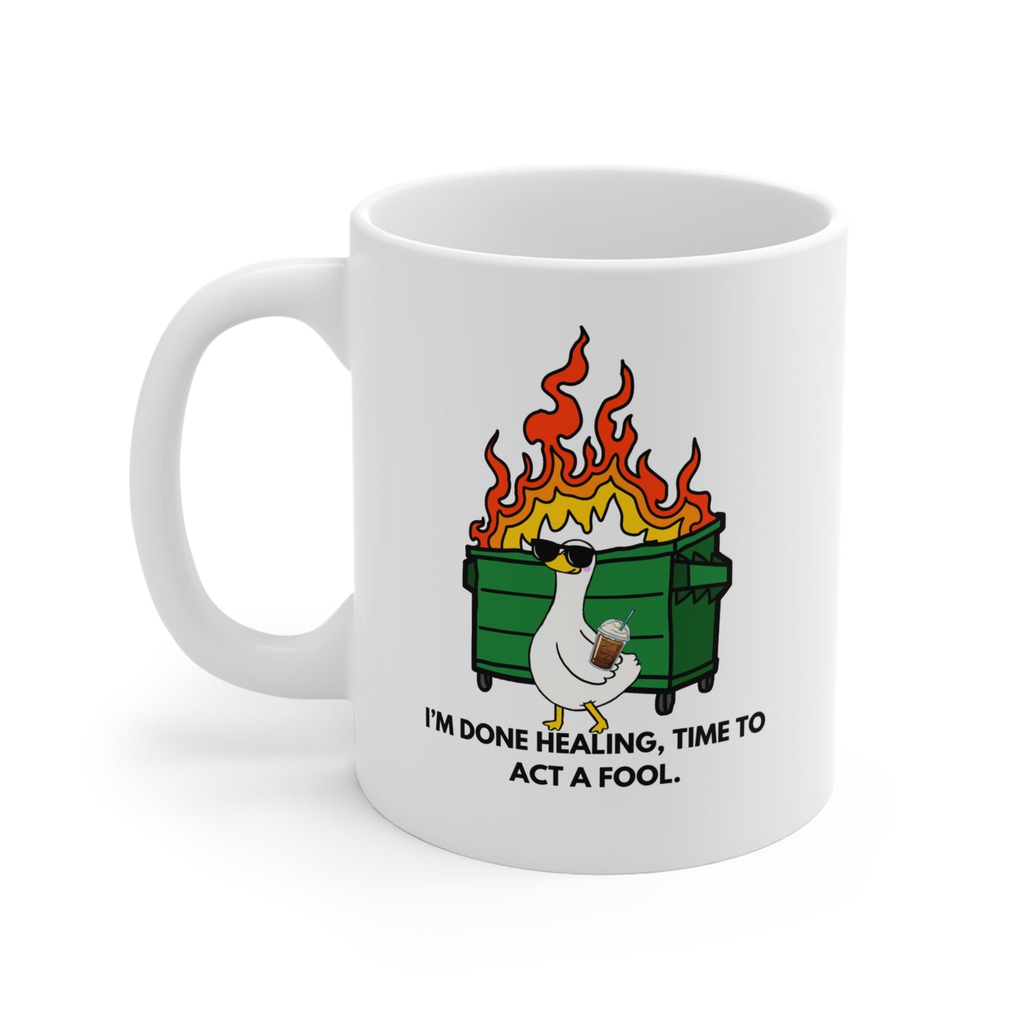 I'm Done Healing , It's Time To Act A Fool Mug