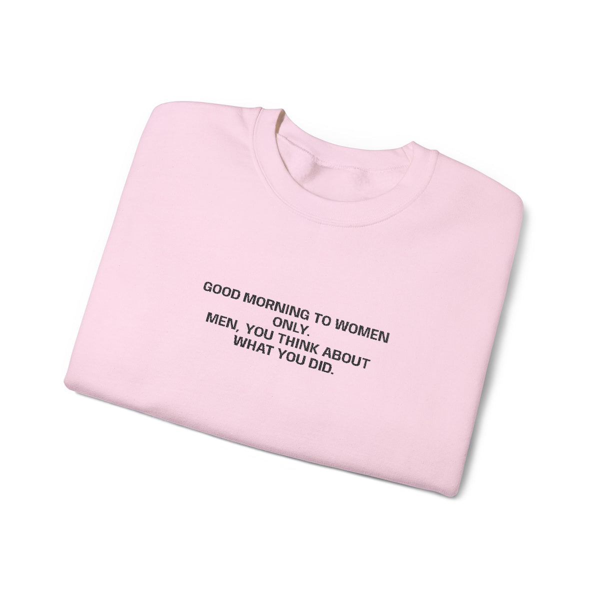 Minimalist Beige Crewneck Sweatshirt with Small Center Text "GOOD MORNING TO WOMEN ONLY"