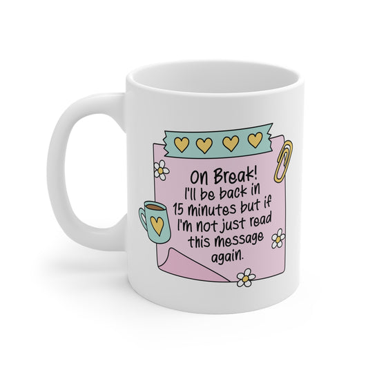 On Break I'll Be Back In 15 Minutes Mug