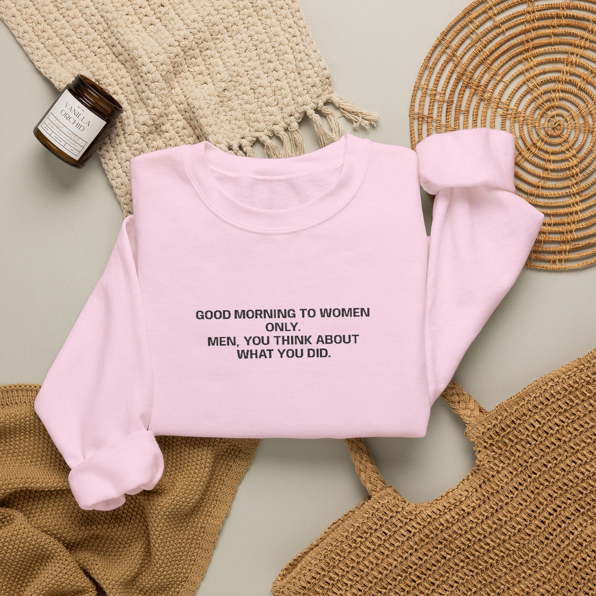 Minimalist Beige Crewneck Sweatshirt with Small Center Text "GOOD MORNING TO WOMEN ONLY"