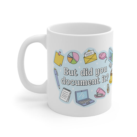 But Did You Document It Mug