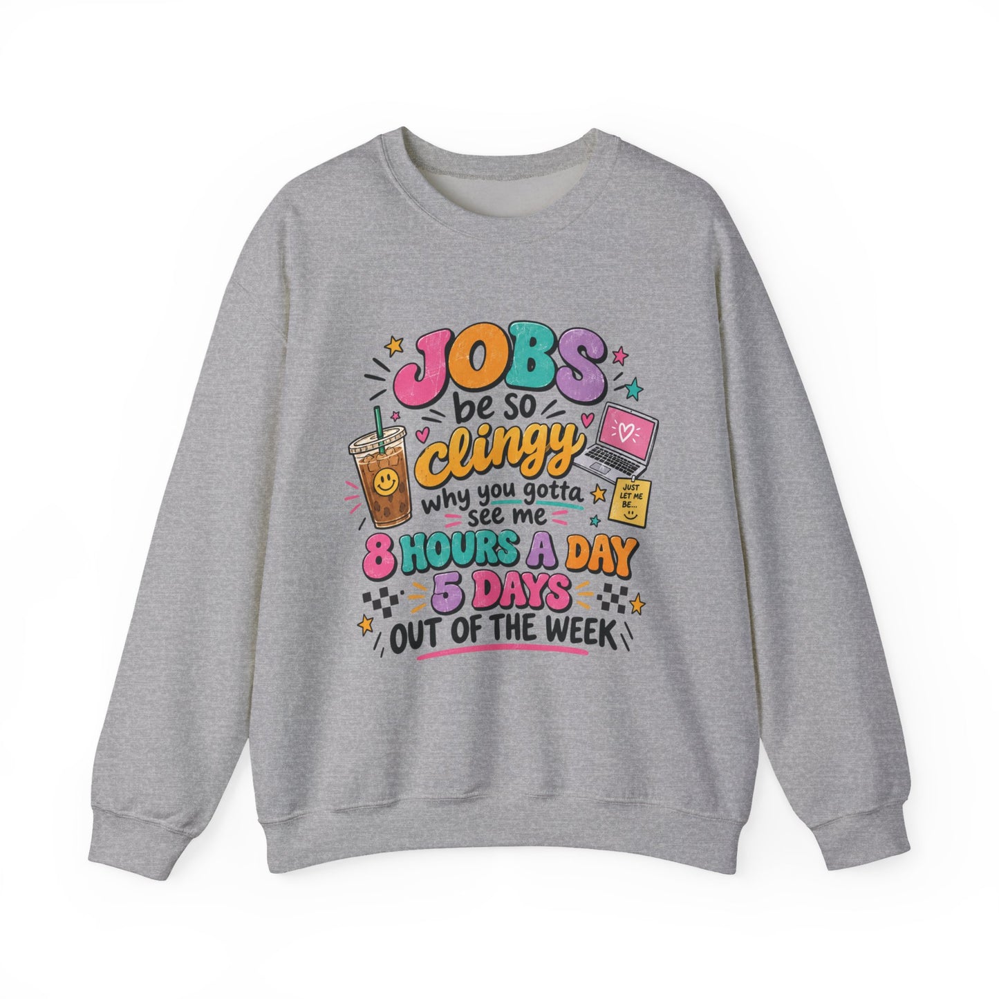 Crew Neck "Jobs Be So Clingy" Graphic Sweatshirt