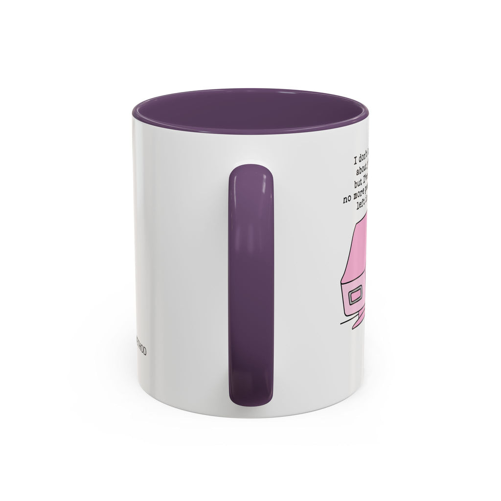 I Don't Know About You , But I Don't Have Mug